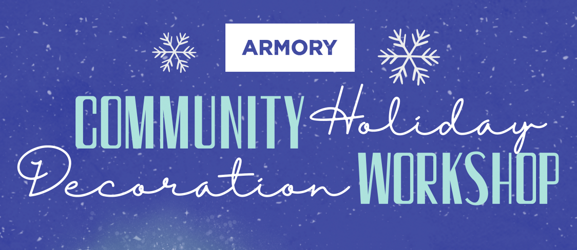 Armory Community Holiday Decoration Workshop