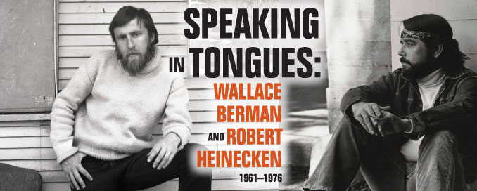 Speaking in Tongues: Wallace Berman and Robert Heinecken, 1961-1976