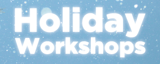 Holiday Workshops 