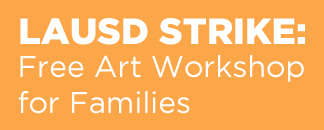 LAUSD Strike: Free Art Workshop for Families