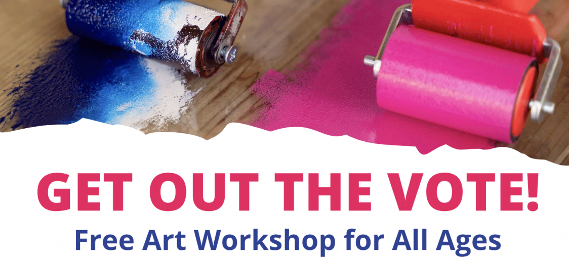 Free Art Workshop: Get Out the Vote! 