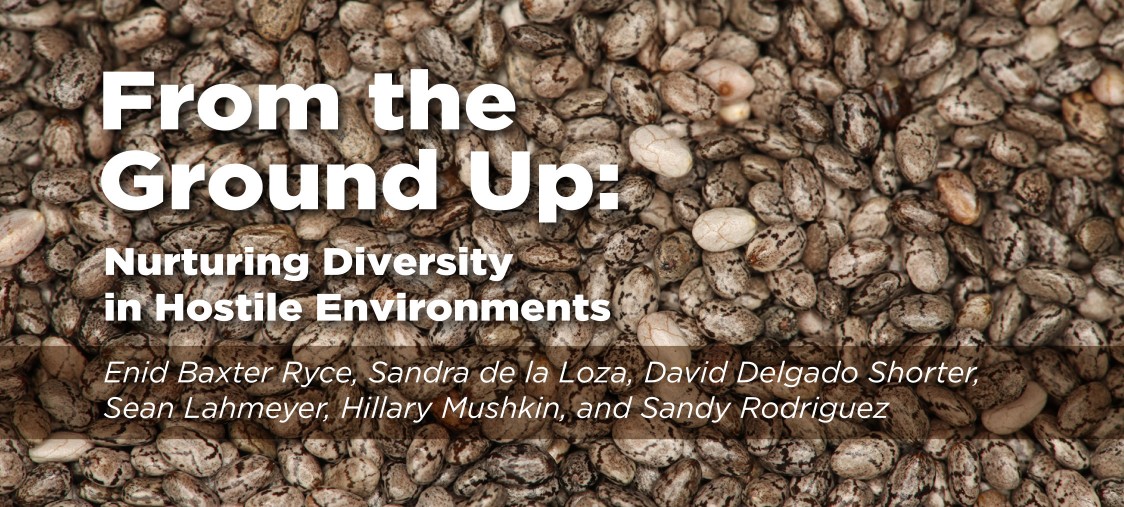 From the Ground Up: Nurturing Diversity in Hostile Environments