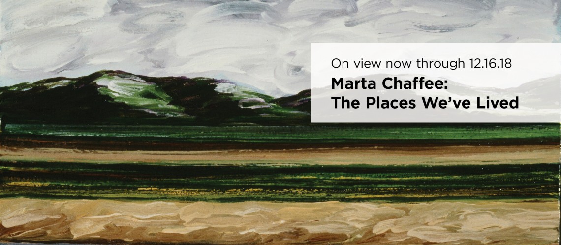 Marta Chaffee: The Places We’ve Lived Marta Chaffee: The Places We’ve Lived