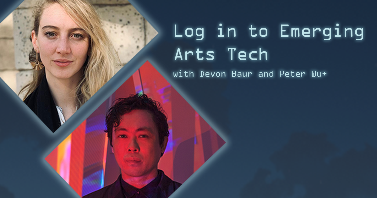 WATCH: Log in to Emerging Arts Tech with Devon Baur and Peter Wu+
